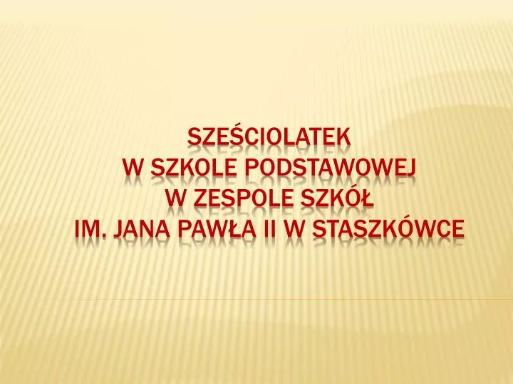 sze ciolatek w szkole podstawowej w zespole szk im jana paw a ii w staszk wce