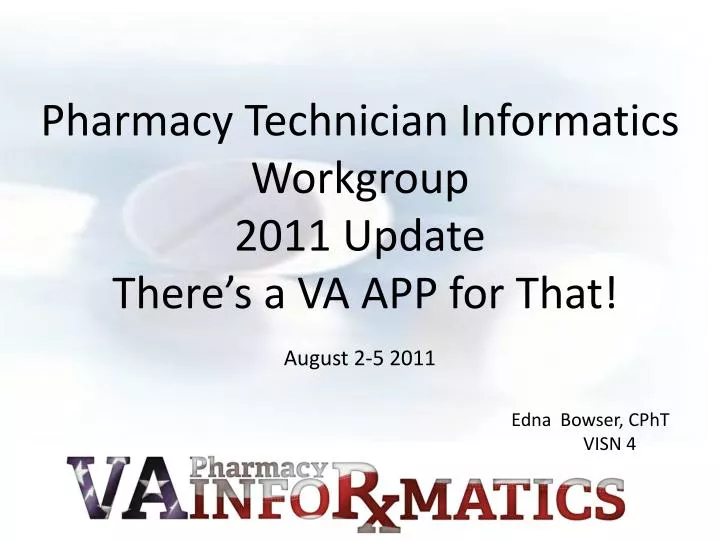 pharmacy technician informatics workgroup 2011 update there s a va app for that