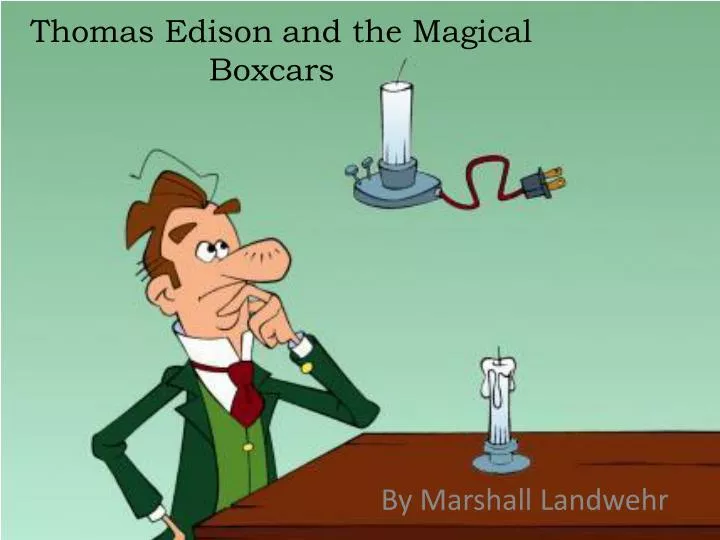 thomas edison and the magical boxcars