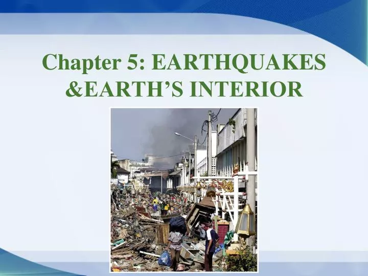 chapter 5 earthquakes earth s interior
