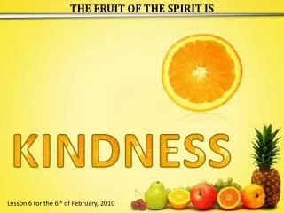 THE FRUIT OF THE SPIRIT IS