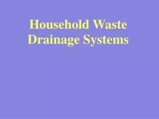 Household Waste Drainage Systems