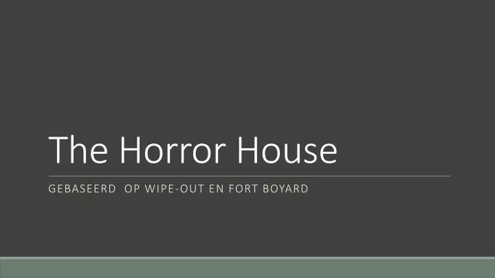 the horror h ouse