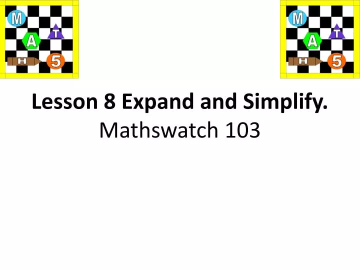 lesson 8 expand and simplify mathswatch 103