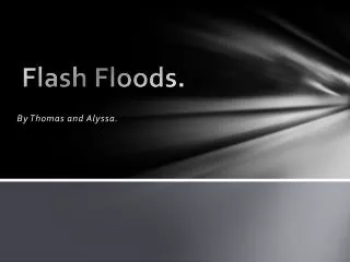 Flash Floods.