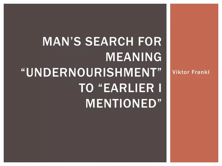 man s search for meaning undernourishment to earlier i mentioned