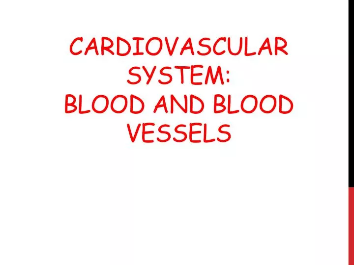 cardiovascular system blood and blood vessels