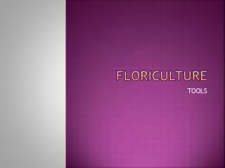 FLORICULTURE