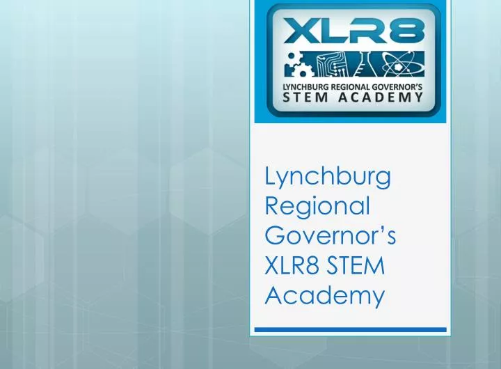 lynchburg regional governor s xlr8 stem academy