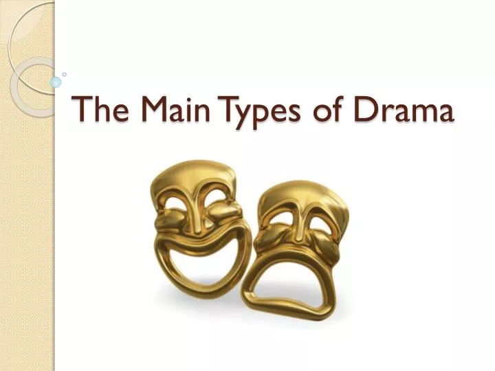 the main types of drama