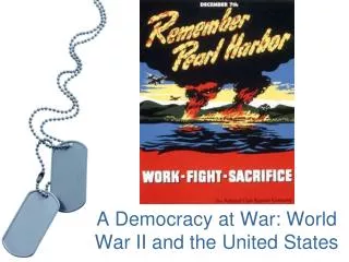 A Democracy at War: World War II and the United States