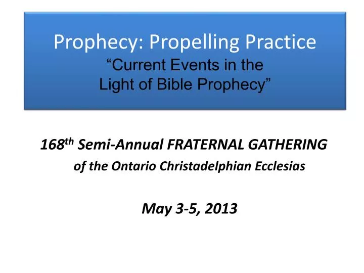 prophecy propelling practice current events in the light of bible prophecy