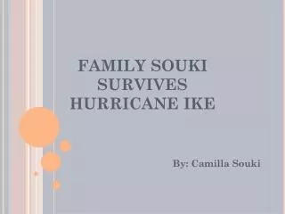 FAMILY SOUKI SURVIVES HURRICANE IKE
