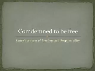 Comdemned to be free
