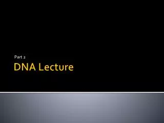 DNA Lecture