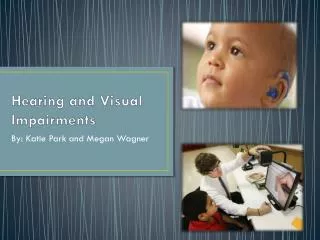 Hearing and Visual Impairments