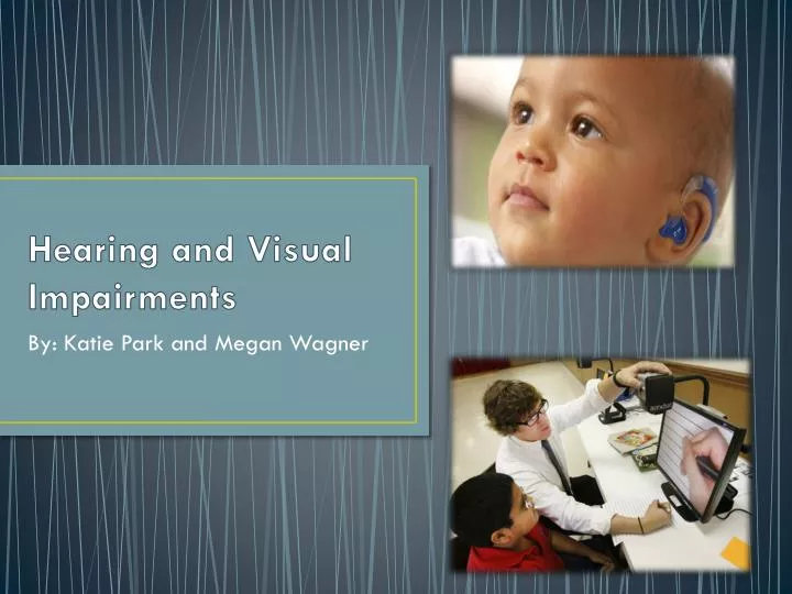 hearing and visual impairments