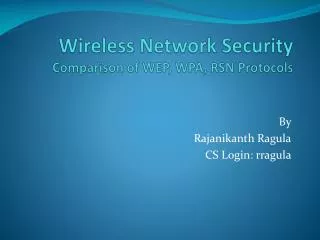 Wireless Network Security Comparison of WEP, WPA, RSN Protocols