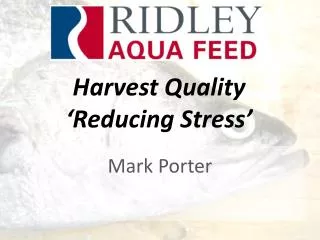 Harvest Quality ‘ Reducing Stress’