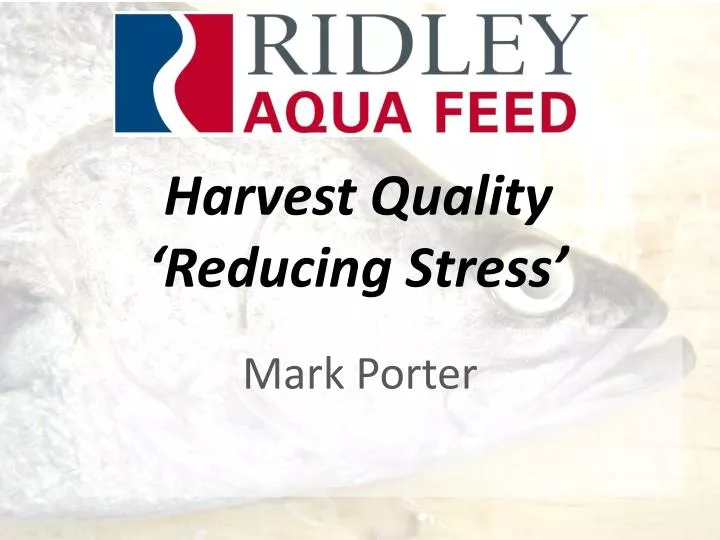 harvest quality reducing stress