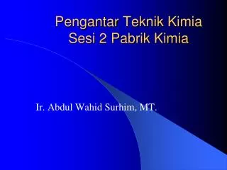 Pengantar Teknik Kimia Sesi 2 Pabrik Kimia