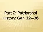 Part 2: Patriarchal History: Gen 12—36 - slide 1