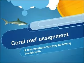 Coral reef assignment