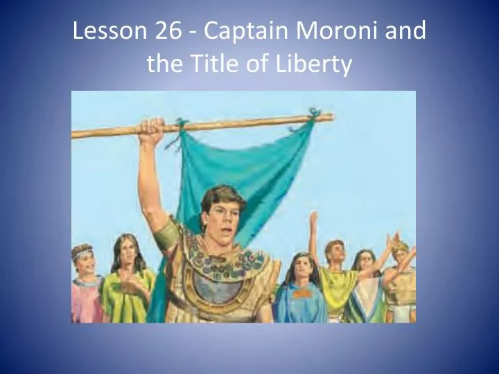 lesson 26 captain moroni and the title of liberty