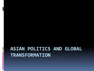 Asian Politics and Global Transformation