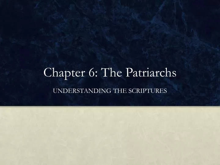chapter 6 the patriarchs