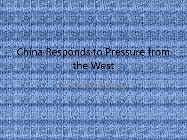 china responds to pressure from the west