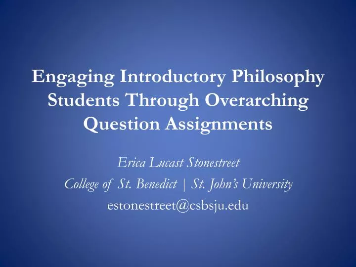 engaging introductory philosophy students through overarching question assignments