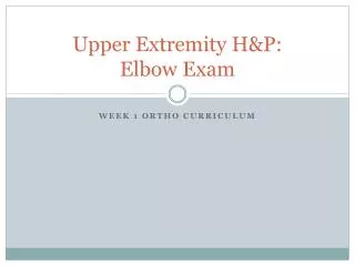 Upper Extremity H&amp;P: Elbow Exam