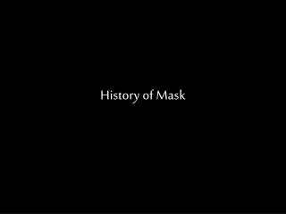 History of Mask