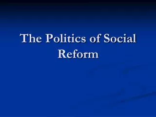 The Politics of Social Reform