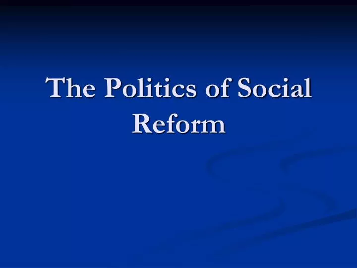 the politics of social reform