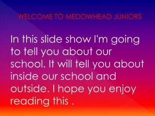 WELCOME TO MEDOWHEAD JUNIORS