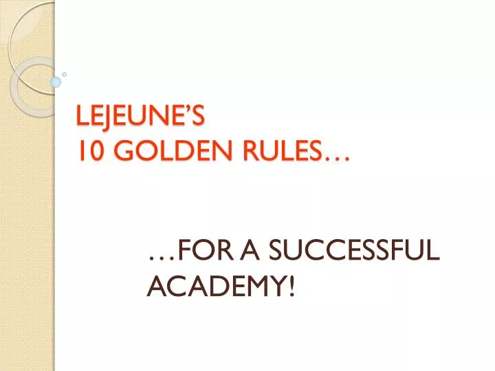 lejeune s 10 golden rules