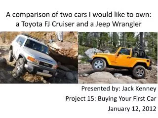 A comparison of two cars I would like to own: a Toyota FJ Cruiser and a Jeep Wrangler