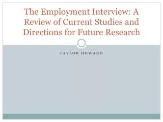 The Employment Interview: A Review of Current Studies and Directions for Future Research