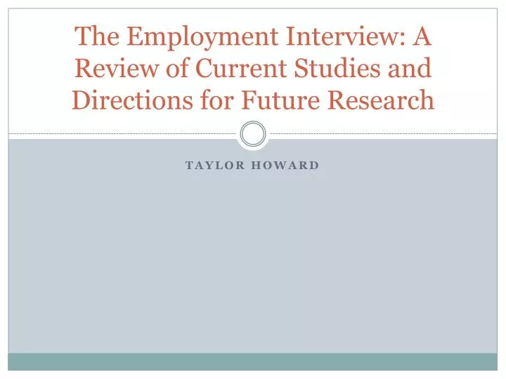 the employment interview a review of current studies and directions for future research