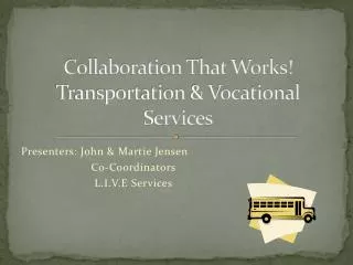 Collaboration That Works! Transportation &amp; Vocational Services