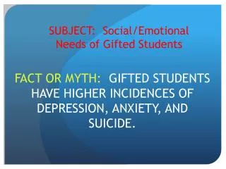 SUBJECT: Social/Emotional Needs of Gifted Students