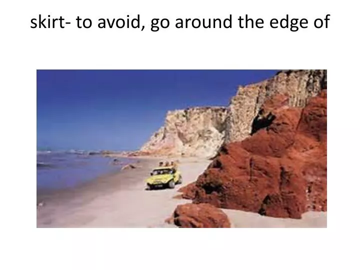 skirt to avoid go around the edge of