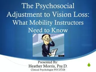The Psychosocial Adjustment to Vision Loss: What Mobility Instructors Need to Know