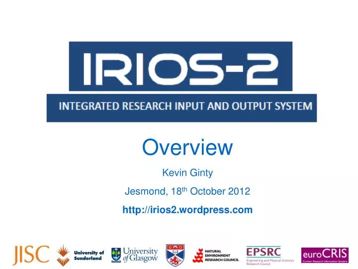 overview kevin ginty jesmond 18 th october 2012 http irios2 wordpress com