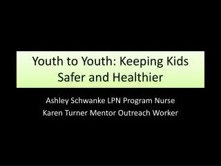 Youth to Youth: Keeping Kids Safer and Healthier