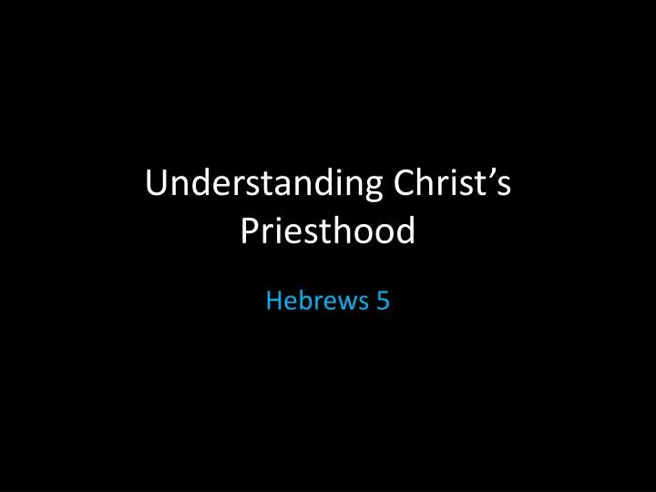 understanding christ s priesthood