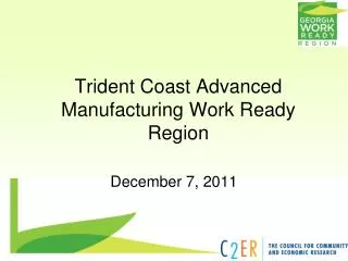 Trident Coast Advanced Manufacturing Work Ready Region