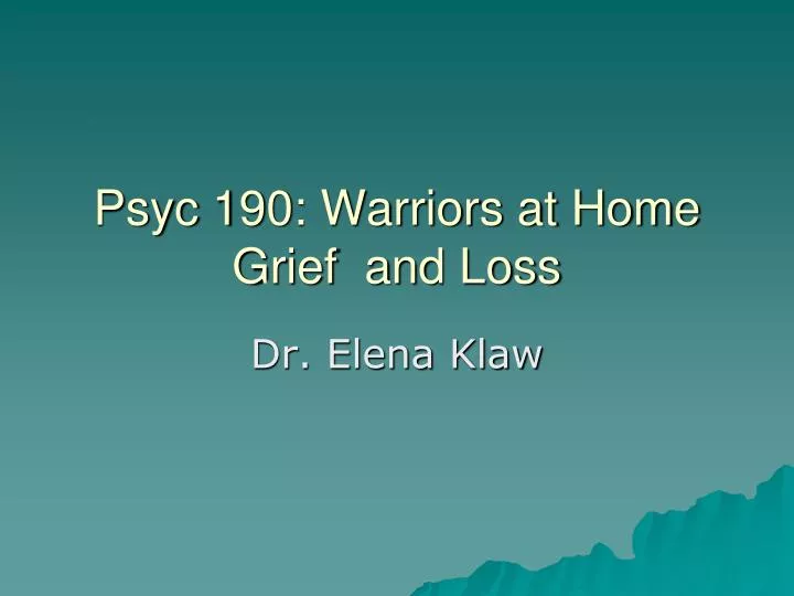 psyc 190 warriors at home grief and loss